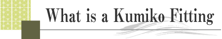 What is a kumiko fitting